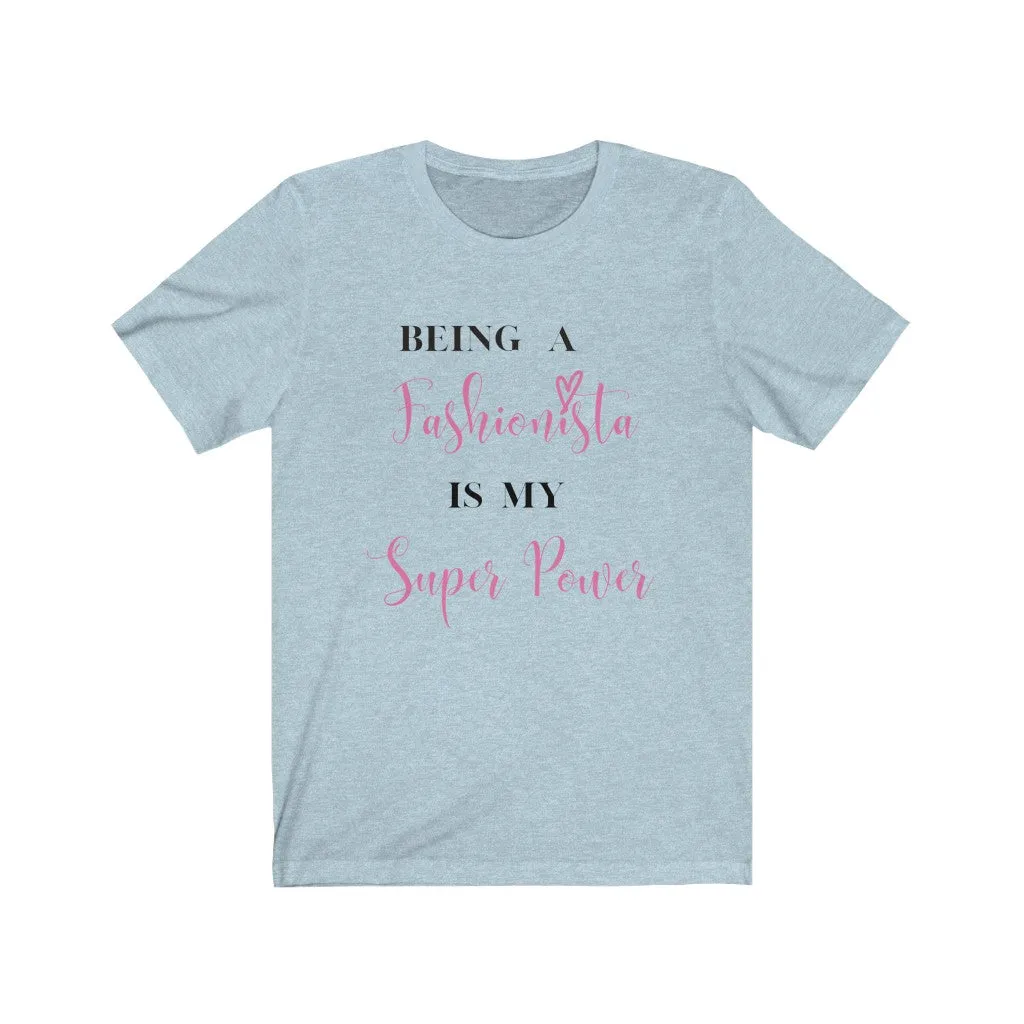 Being My Fashionista Is My Super Power Tee