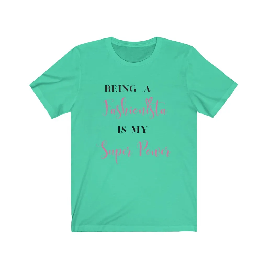 Being My Fashionista Is My Super Power Tee