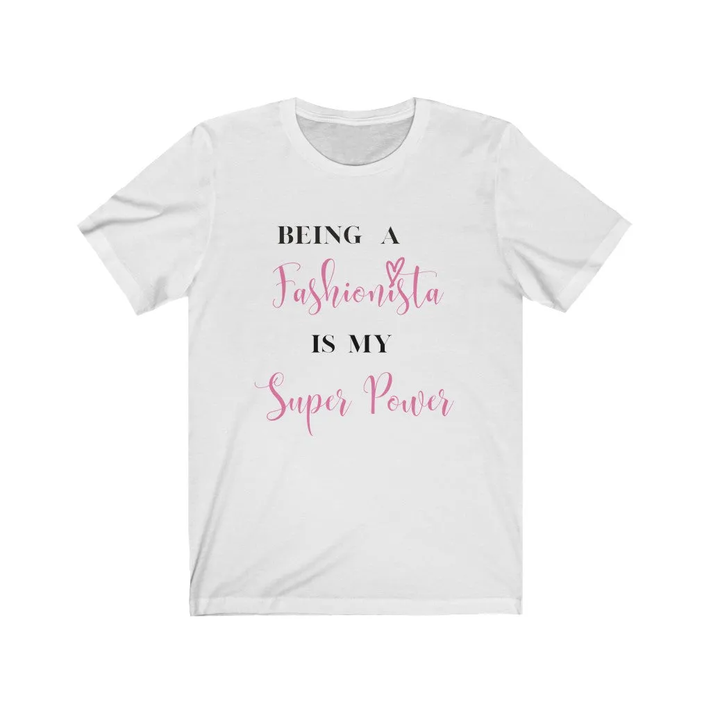 Being My Fashionista Is My Super Power Tee