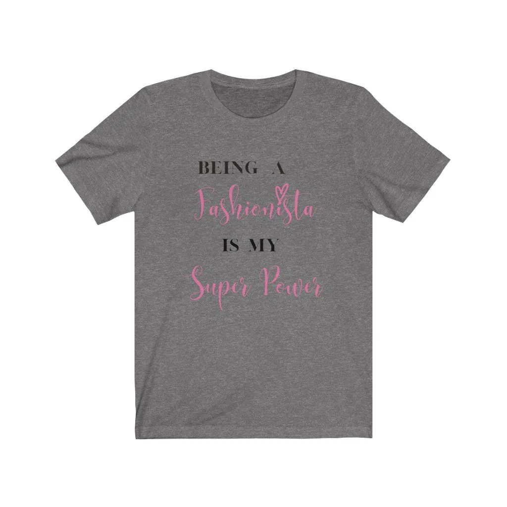 Being My Fashionista Is My Super Power Tee