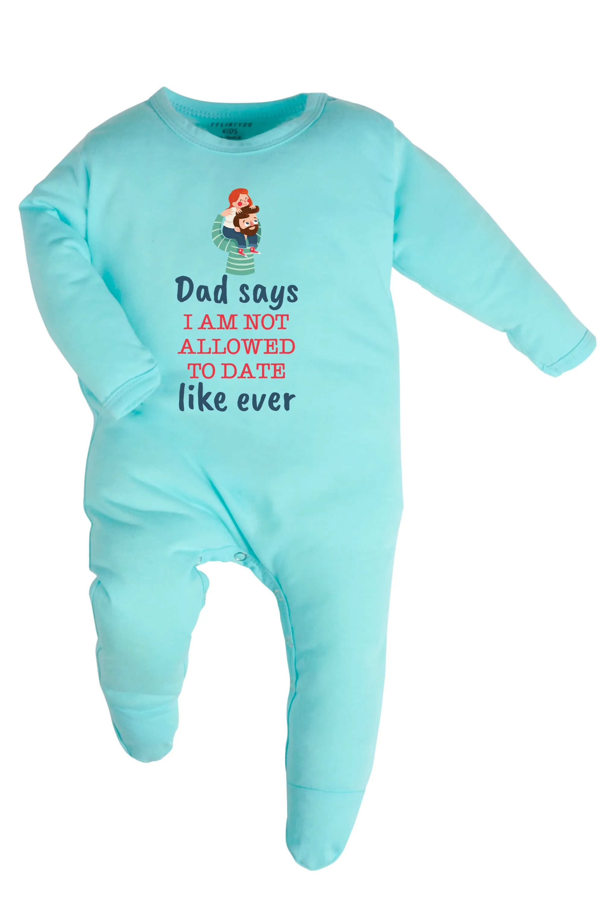 Dad Says I Am Not Allowed To Date Like Ever Baby Romper | Onesies