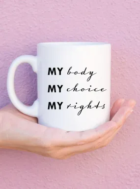 My Body My Choice My Rights Coffee Mug Gift